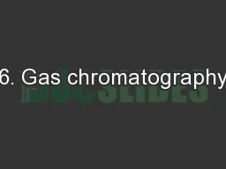 6. Gas chromatography
