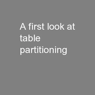 A first look at table partitioning