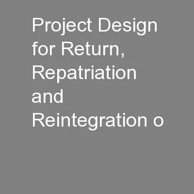 Project Design for Return, Repatriation and Reintegration o