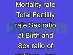 Trend of Birth rate Death rate Infant Mortality rate Total Fertility rate Sex ratio at Birth and Sex ratio of children   age group India