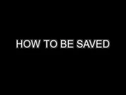 HOW TO BE SAVED