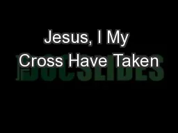 Jesus, I My Cross Have Taken
