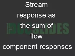 Stream response as the sum of flow component responses