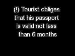 (!) Tourist obliges that his passport is valid not less than 6 months