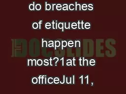 Q3.  Where do breaches of etiquette happen most?1at the officeJul 11,