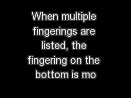 When multiple fingerings are listed, the fingering on the bottom is mo