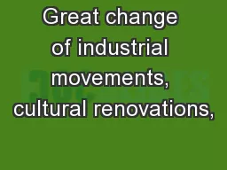 Great change of industrial movements, cultural renovations,
