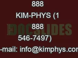Toll Free: 1 888 KIM-PHYS (1 888 546-7497)    e-mail: info@kimphys.com