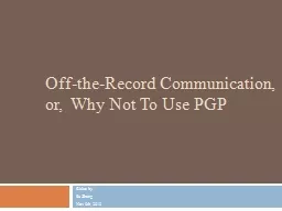 Off-the-Record Communication, or,  Why Not To Use PGP