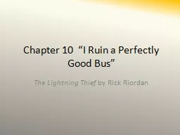Chapter 10  “I Ruin a Perfectly Good Bus”