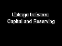 Linkage between Capital and Reserving