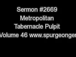 Sermon #2669 Metropolitan Tabernacle Pulpit 1Volume 46 www.spurgeongem