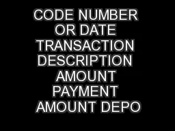 CODE NUMBER OR DATE TRANSACTION DESCRIPTION AMOUNT PAYMENT AMOUNT DEPO