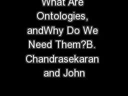 What Are Ontologies, andWhy Do We Need Them?B. Chandrasekaran and John