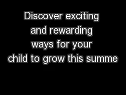Discover exciting and rewarding ways for your child to grow this summe