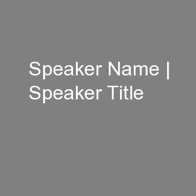Speaker Name | Speaker Title