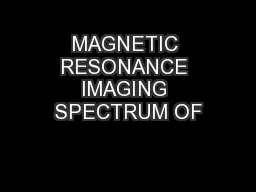 MAGNETIC RESONANCE IMAGING SPECTRUM OF