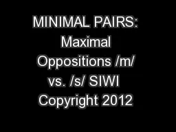 MINIMAL PAIRS: Maximal Oppositions /m/ vs. /s/ SIWI  Copyright 2012 