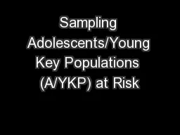 Sampling Adolescents/Young Key Populations (A/YKP) at Risk