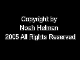 Copyright by Noah Helman 2005 All Rights Reserved