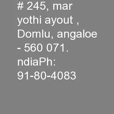 # 245, mar yothi ayout , Domlu, angaloe - 560 071. ndiaPh: 91-80-4083
