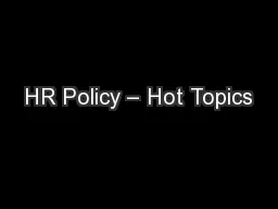 HR Policy – Hot Topics