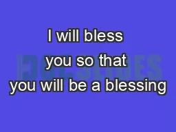 I will bless you so that you will be a blessing