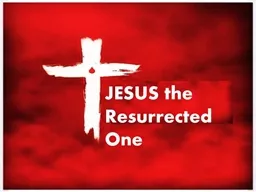 JESUS the Resurrected One