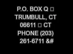 P.O. BOX Q • TRUMBULL, CT 06611 • CT PHONE (203) 261-6711 &#