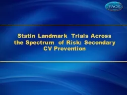 Statin Landmark Trials Across the Spectrum of Risk: Seconda