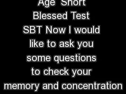 Patient  DATE Age  Short Blessed Test SBT Now I would like to ask you some questions to