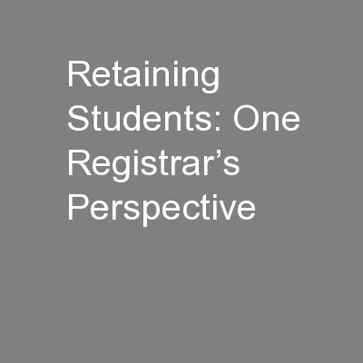 Retaining Students: One Registrar’s  Perspective