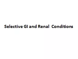 Selective GI and Renal  Conditions