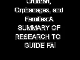 Children, Orphanages, and Families:A SUMMARY OF RESEARCH TO  GUIDE FAI