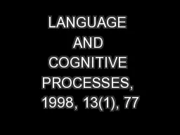 LANGUAGE AND COGNITIVE PROCESSES, 1998, 13(1), 77