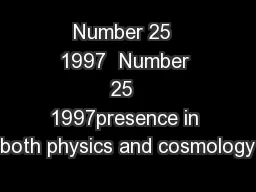 Number 25  1997  Number 25  1997presence in both physics and cosmology