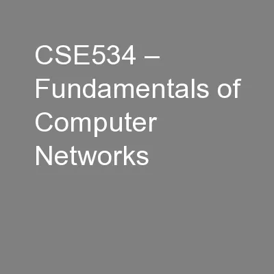 CSE534 – Fundamentals of Computer Networks