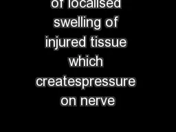 of localised swelling of injured tissue which createspressure on nerve