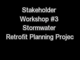 Stakeholder Workshop #3 Stormwater Retrofit Planning Projec