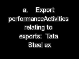 a.    Export performanceActivities relating to exports:  Tata Steel ex
