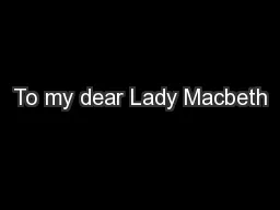 To my dear Lady Macbeth
