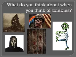 What do you think about when you think of zombies?