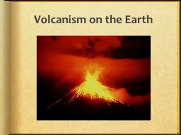 Volcanism on the Earth