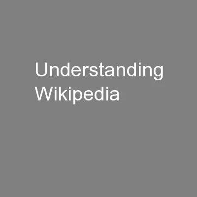 Understanding Wikipedia