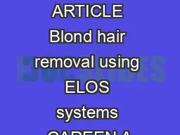 ORIGINAL ARTICLE Blond hair removal using ELOS systems CAREEN A