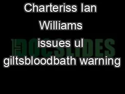 Charteriss Ian Williams issues uI giltsbloodbath warning