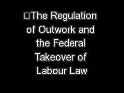 ‘The Regulation of Outwork and the Federal Takeover of Labour Law