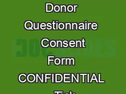 DONATE BLOOD SAVE LIFE Blood Donor Questionnaire  Consent Form CONFIDENTIAL   Tick wherever