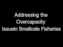 Addressing the Overcapacity Issuein Smallcale Fisheries