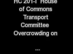 HC 201-I  House of Commons Transport Committee  Overcrowding on 
...